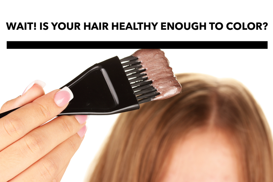 IS YOUR HAIR HEALTHY ENOUGH TO COLOR